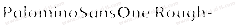 PalominoSansOne Rough字体转换